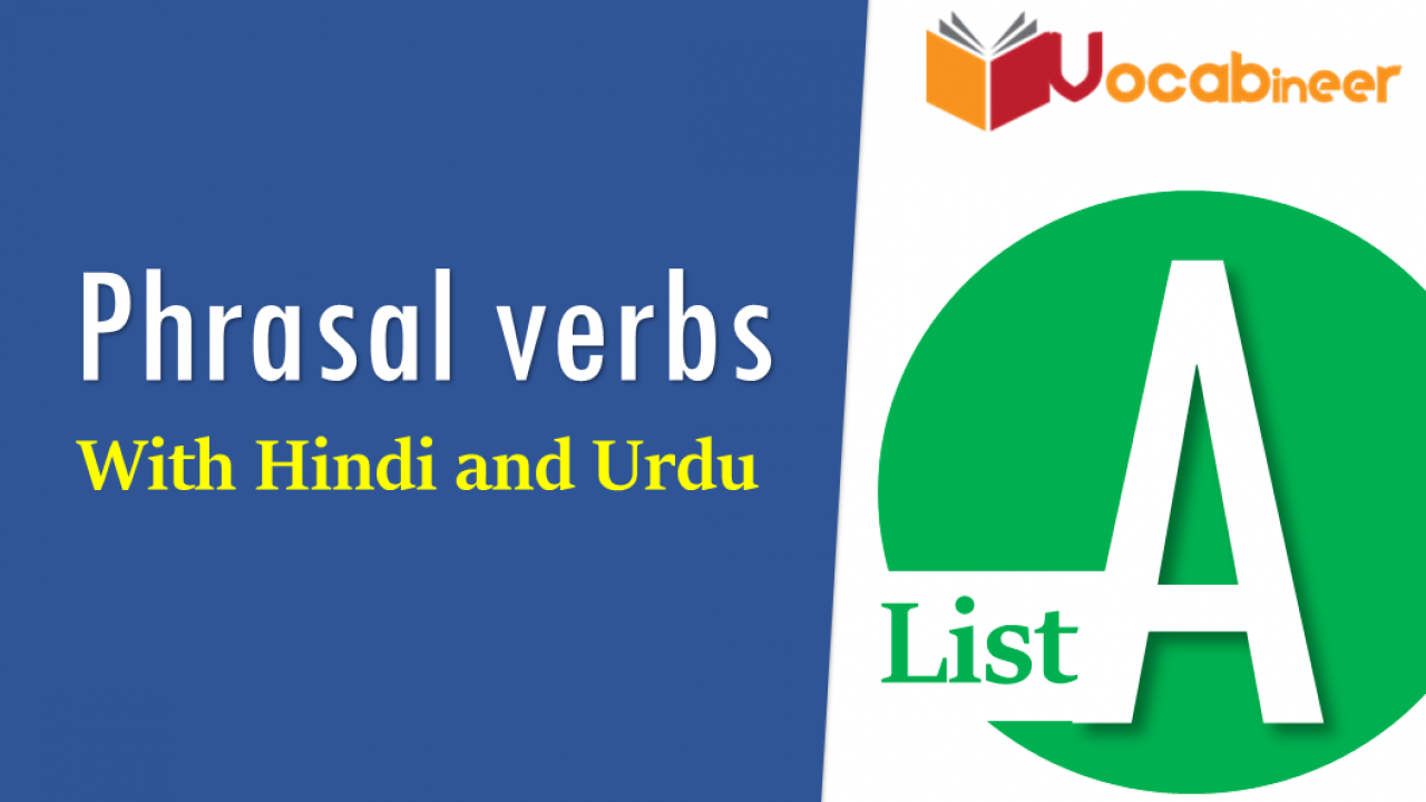 Phrasal Verbs List A With Hindi And Urdu Meanings